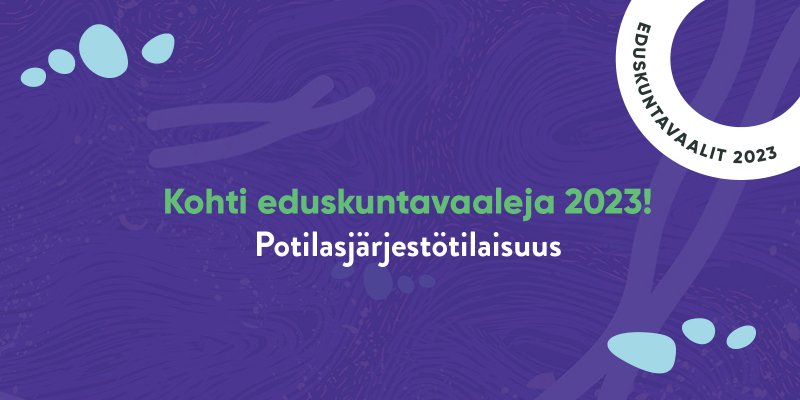 Potilasjärjestötilaisuus – kohti eduskuntavaaleja 2023!